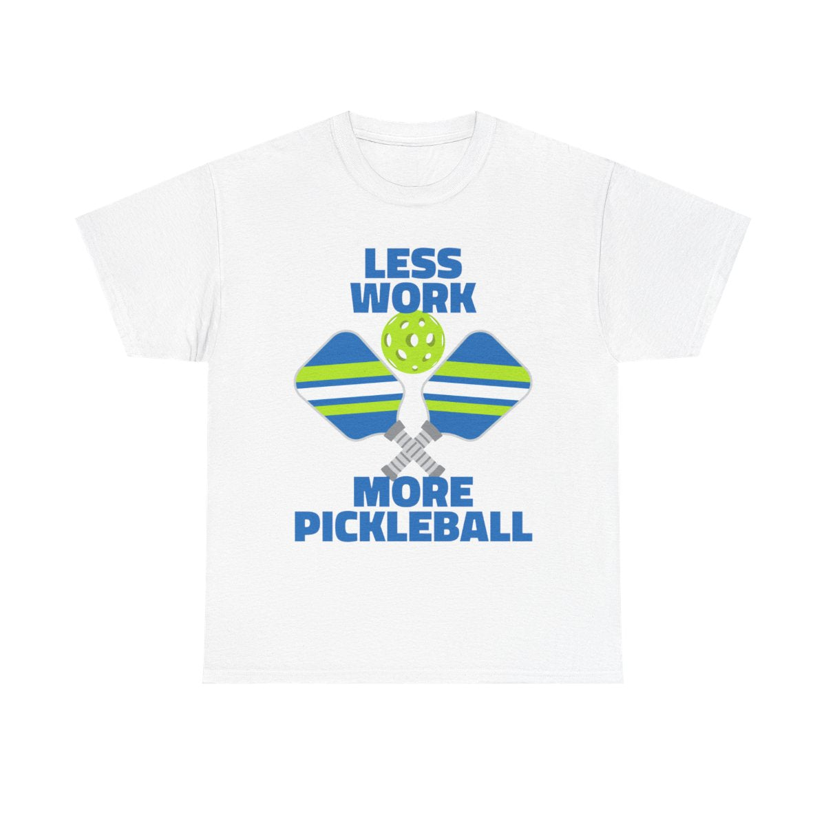 LESS WORK, MORE PICKLEBALL - Pickleball (Basic Tee)