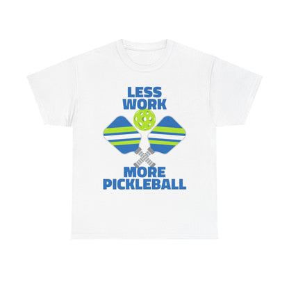 LESS WORK, MORE PICKLEBALL - Pickleball (Basic Tee)