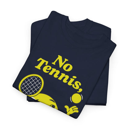 NO TENNIS, NO LIFE - Tennis Basic Tee
