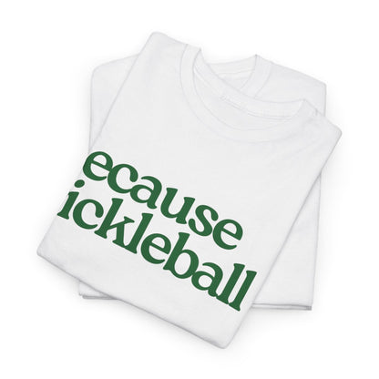 BECAUSE PICKLEBALL - Pickleball (Basic Tee)