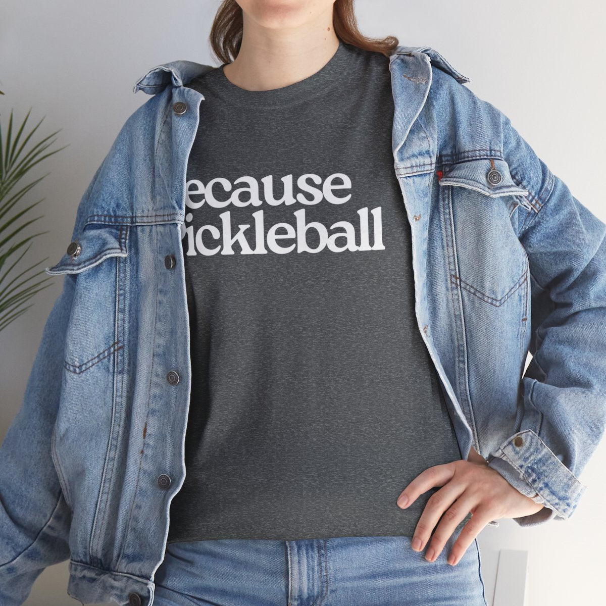 BECAUSE PICKLEBALL - Pickleball (Basic Tee)