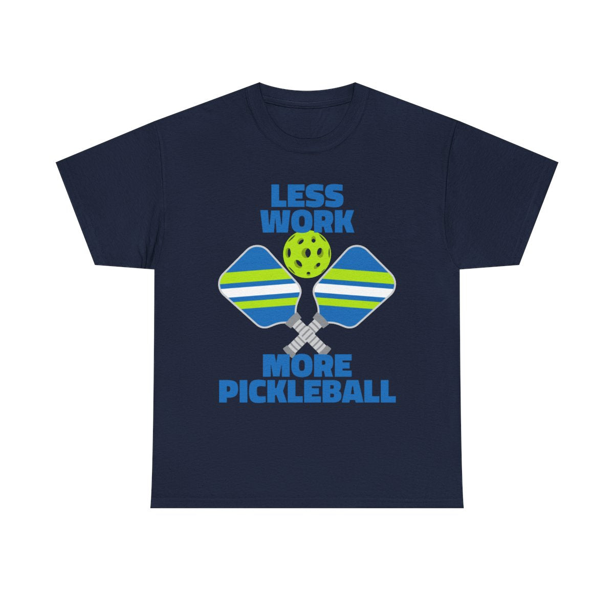 LESS WORK, MORE PICKLEBALL - Pickleball (Basic Tee)