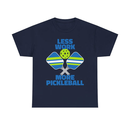 LESS WORK, MORE PICKLEBALL - Pickleball (Basic Tee)