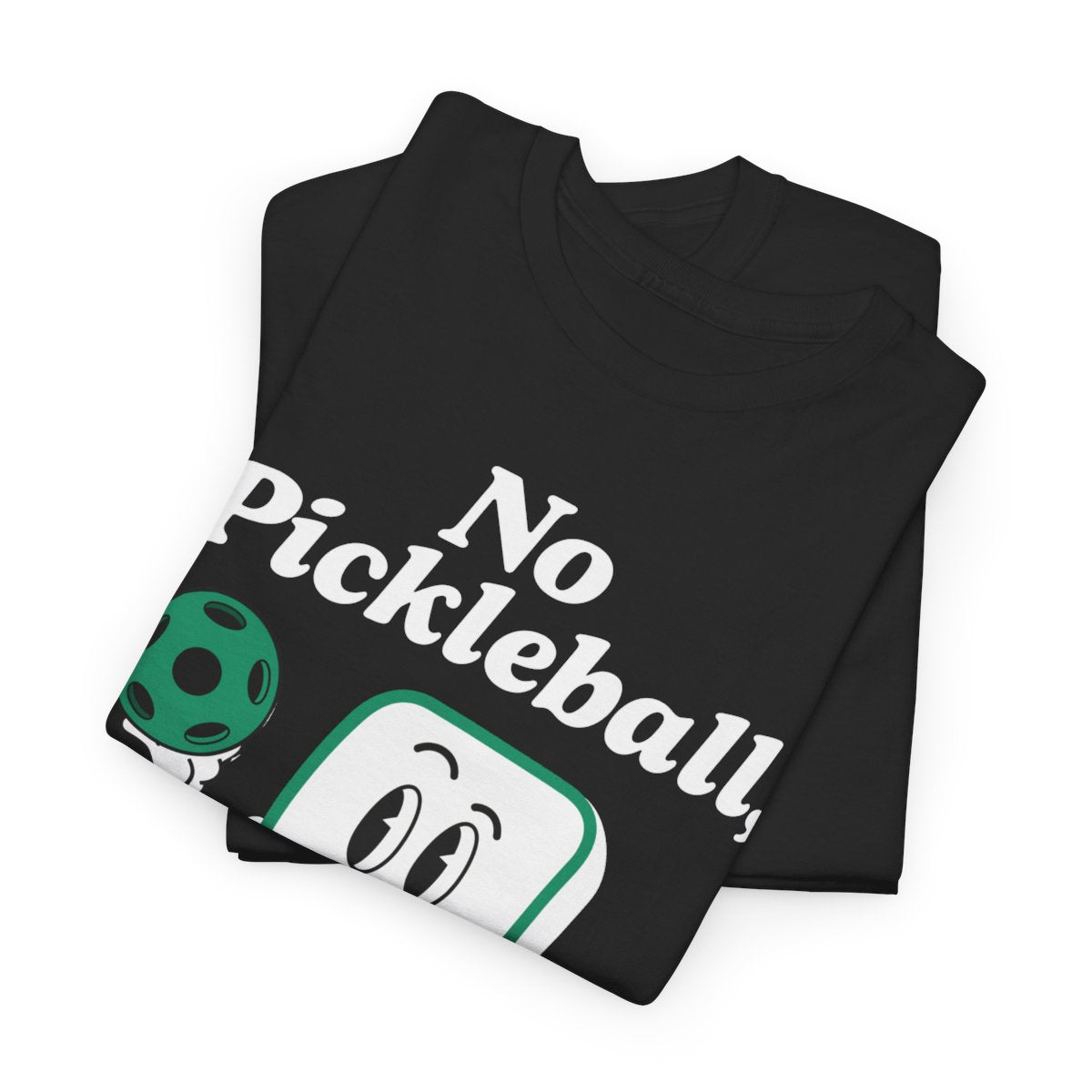 NO PICKLEBALL, NO LIFE - Pickleball (Basic Tee)