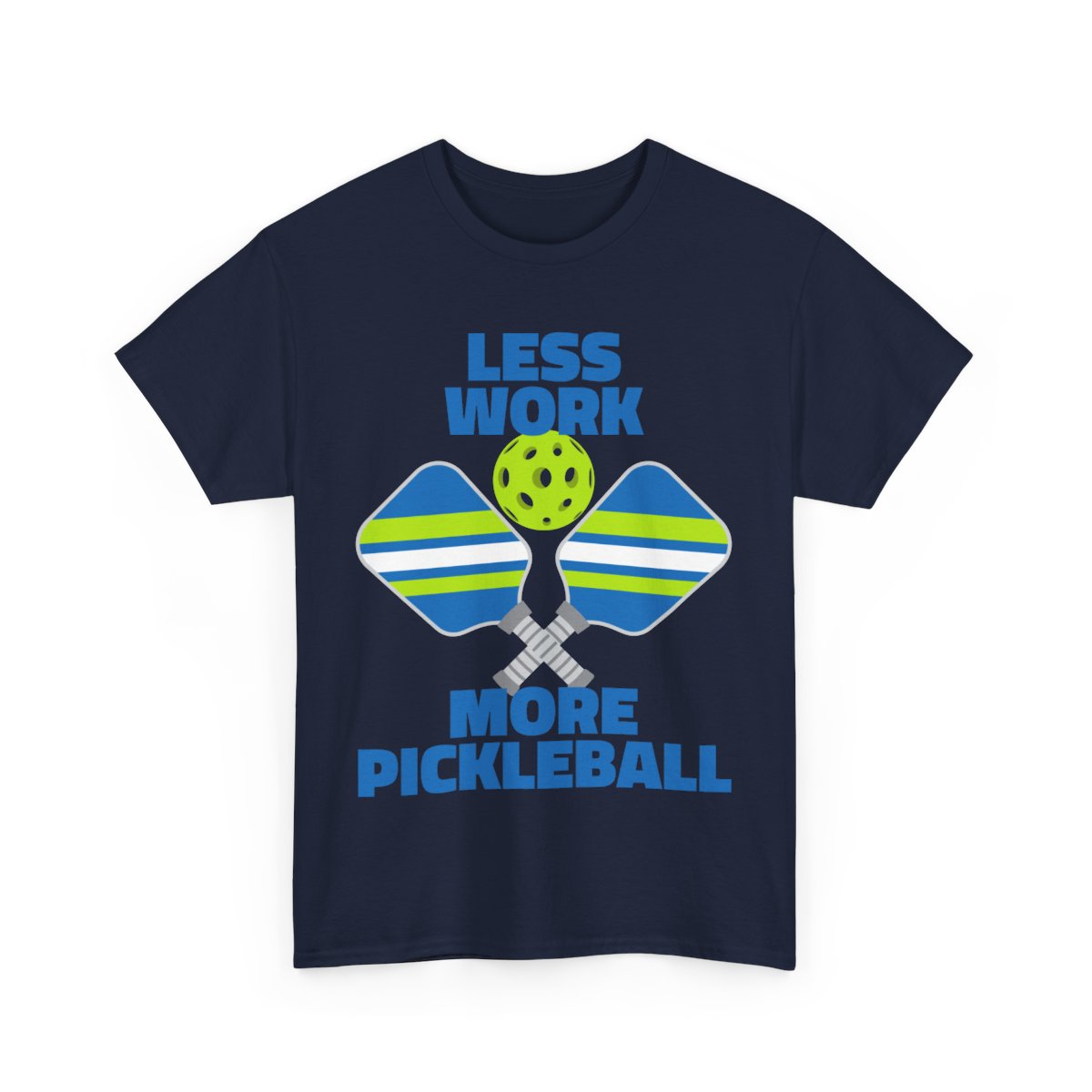 LESS WORK, MORE PICKLEBALL - Pickleball (Basic Tee)