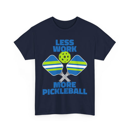 LESS WORK, MORE PICKLEBALL - Pickleball (Basic Tee)