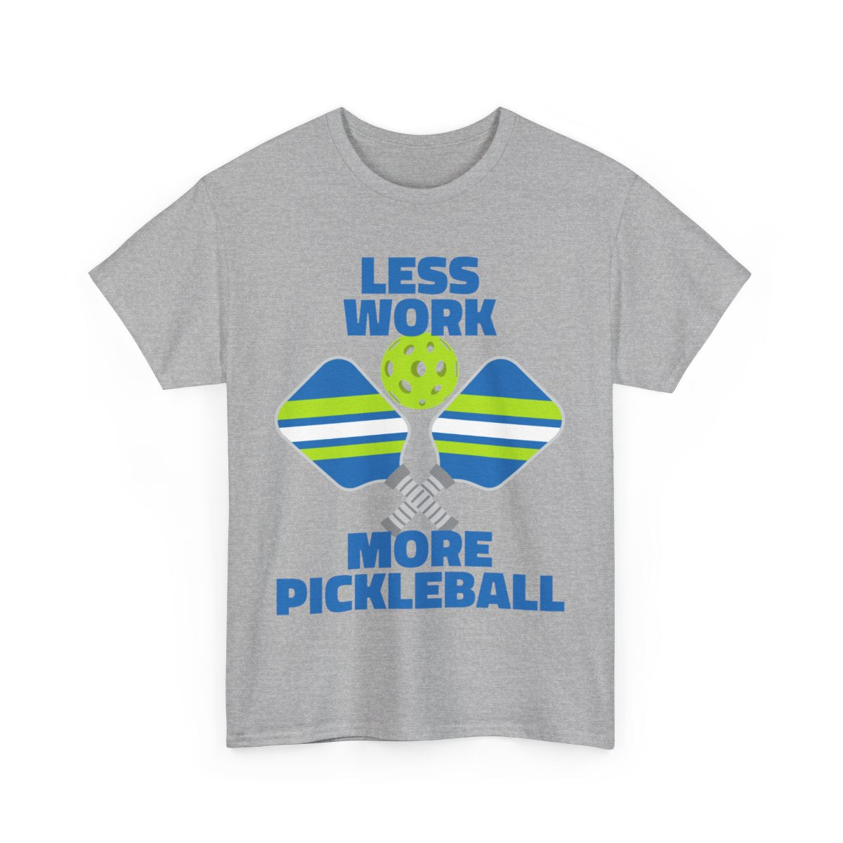LESS WORK, MORE PICKLEBALL - Pickleball (Basic Tee)