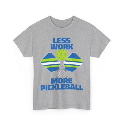 LESS WORK, MORE PICKLEBALL - Pickleball (Basic Tee)
