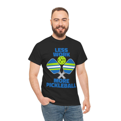 LESS WORK, MORE PICKLEBALL - Pickleball (Basic Tee)