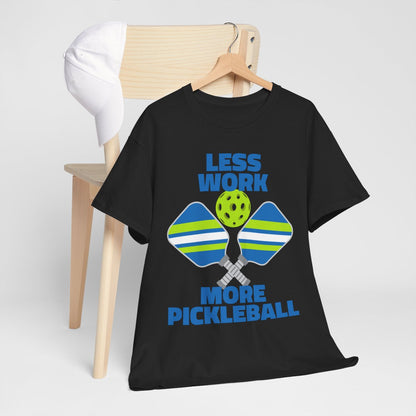 LESS WORK, MORE PICKLEBALL - Pickleball (Basic Tee)
