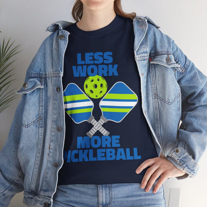 LESS WORK, MORE PICKLEBALL - Pickleball (Basic Tee)