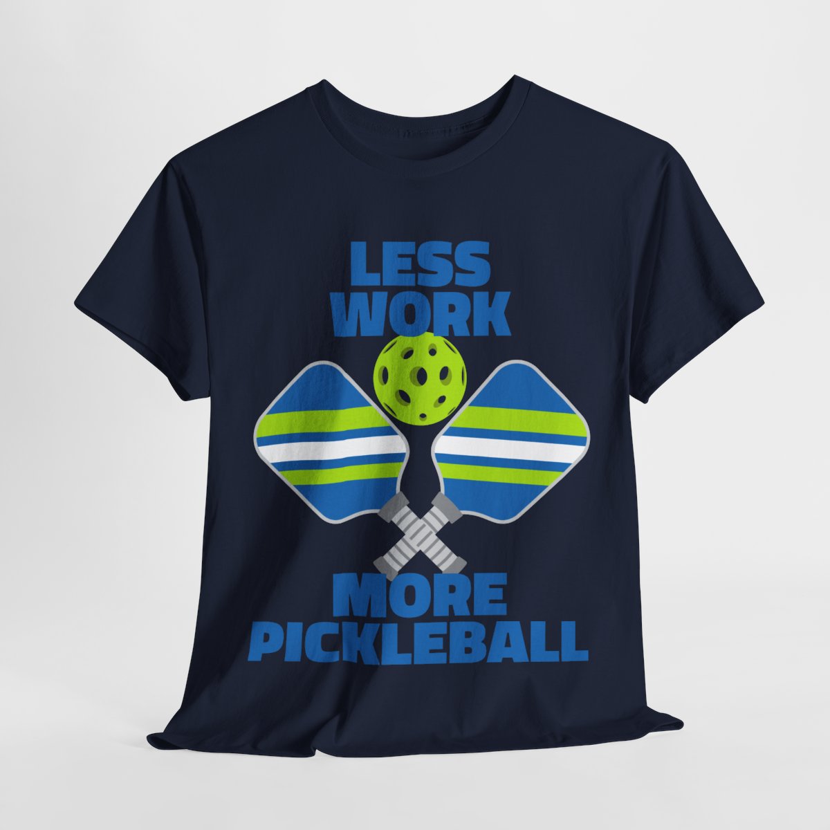 LESS WORK, MORE PICKLEBALL - Pickleball (Basic Tee)