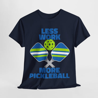 LESS WORK, MORE PICKLEBALL - Pickleball (Basic Tee)