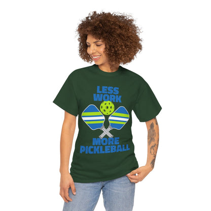 LESS WORK, MORE PICKLEBALL - Pickleball (Basic Tee)