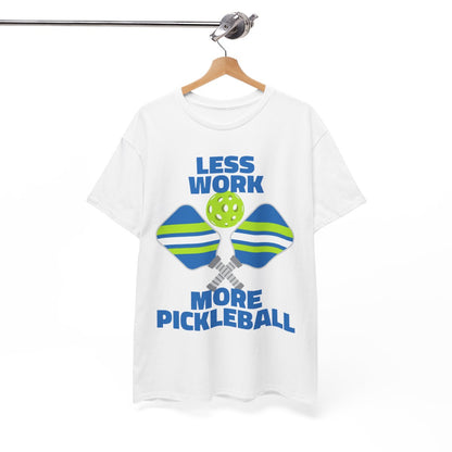 LESS WORK, MORE PICKLEBALL - Pickleball (Basic Tee)