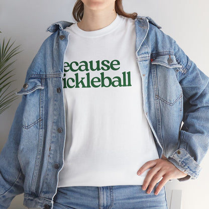 BECAUSE PICKLEBALL - Pickleball (Basic Tee)