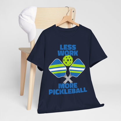 LESS WORK, MORE PICKLEBALL - Pickleball (Basic Tee)