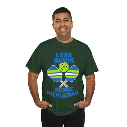 LESS WORK, MORE PICKLEBALL - Pickleball (Basic Tee)