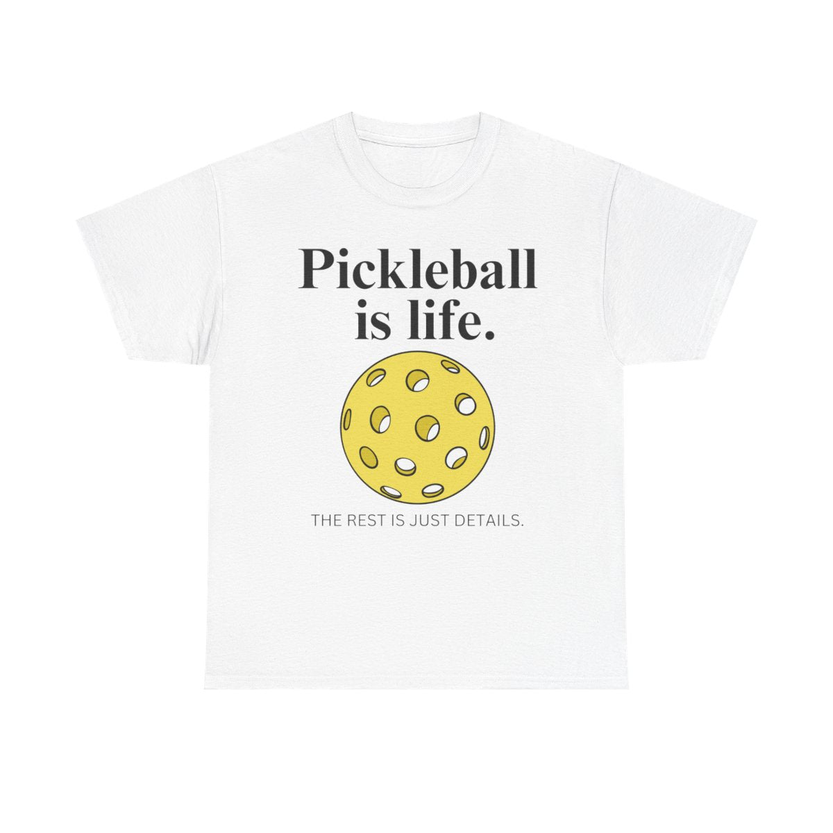 PICKLEBALL IS LIFE - Pickleball (Basic Tee)