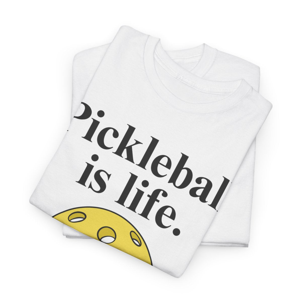 PICKLEBALL IS LIFE - Pickleball (Basic Tee)