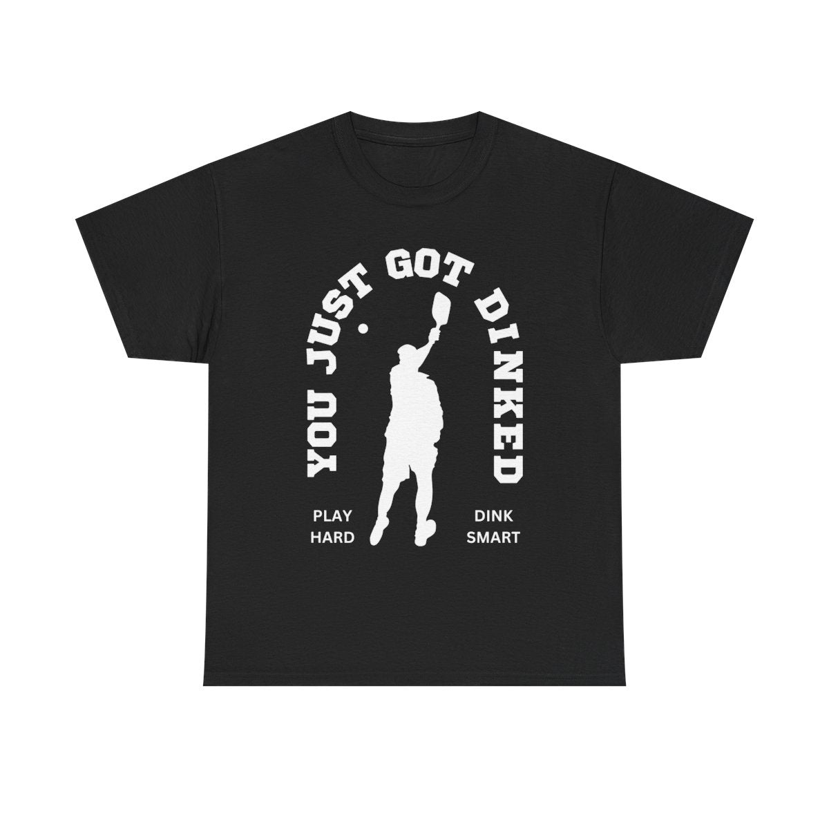 YOU JUST GOT DINKED - Pickleball (Basic Tee)