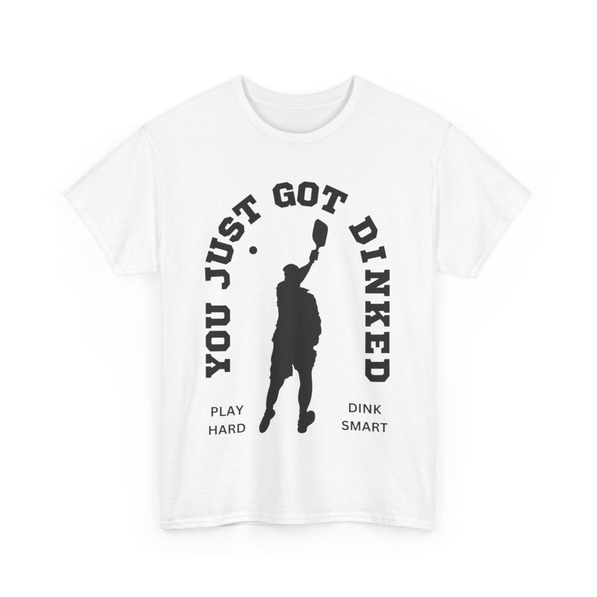 YOU JUST GOT DINKED - Pickleball (Basic Tee)