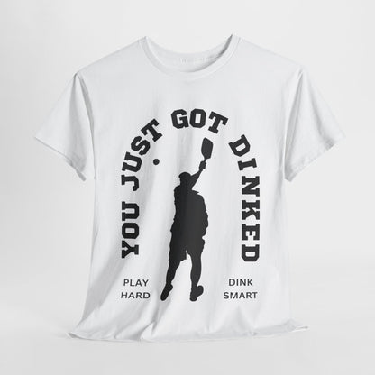 YOU JUST GOT DINKED - Pickleball (Basic Tee)