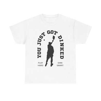 YOU JUST GOT DINKED - Pickleball (Basic Tee)