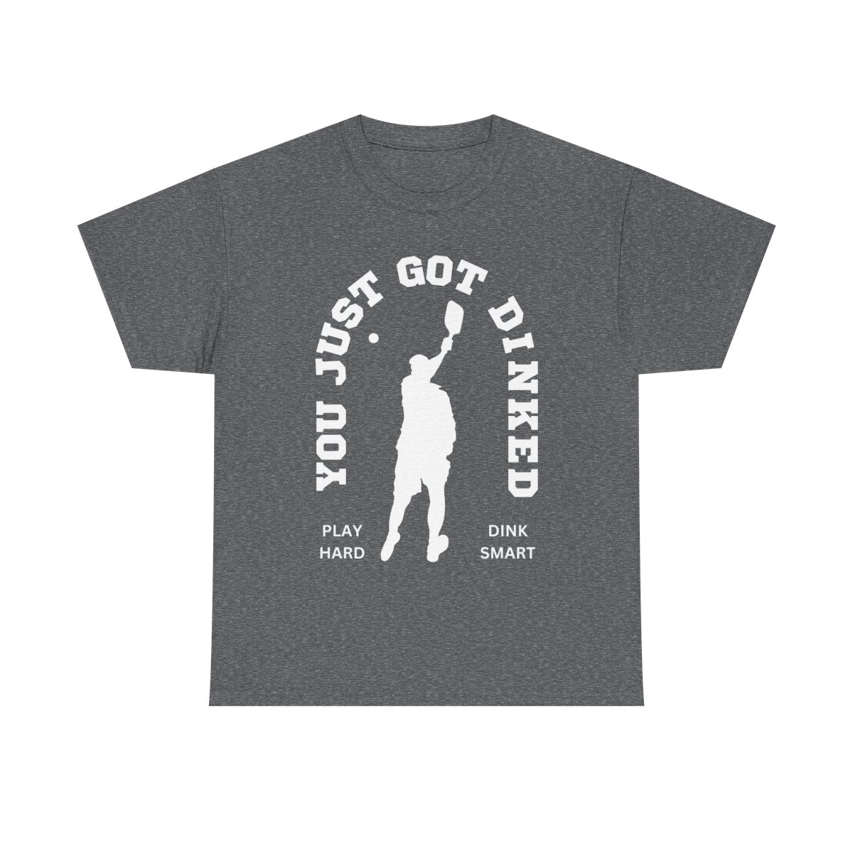 YOU JUST GOT DINKED - Pickleball (Basic Tee)