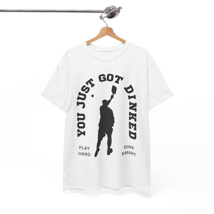 YOU JUST GOT DINKED - Pickleball (Basic Tee)