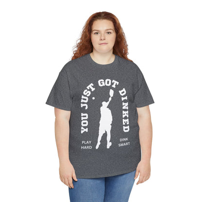 YOU JUST GOT DINKED - Pickleball (Basic Tee)