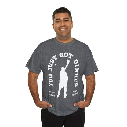 YOU JUST GOT DINKED - Pickleball (Basic Tee)