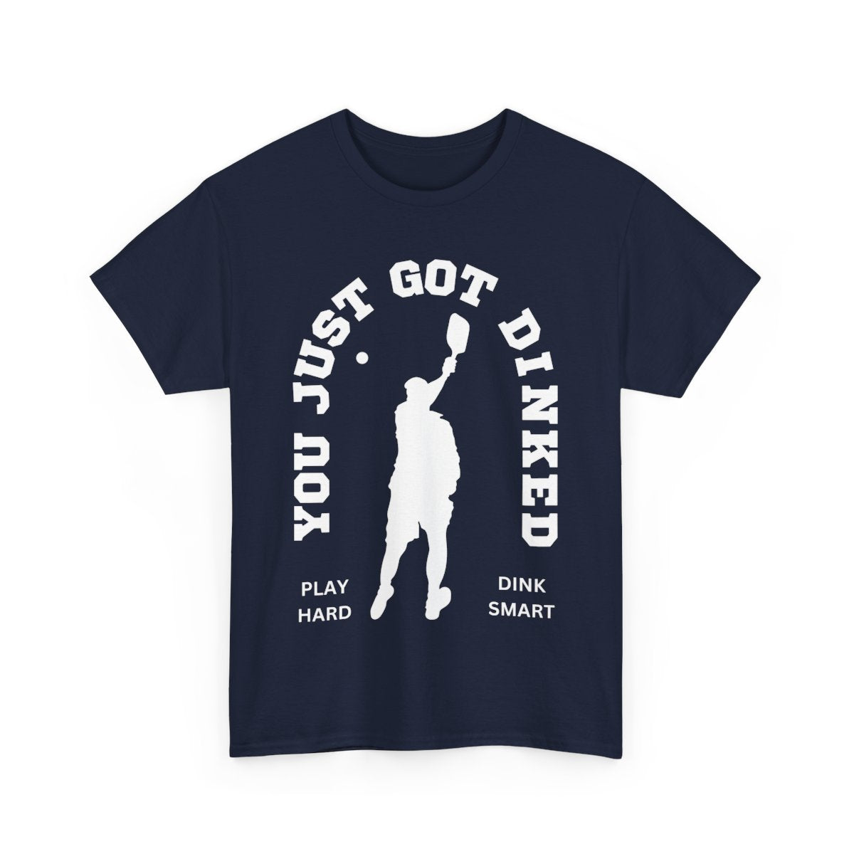 YOU JUST GOT DINKED - Pickleball (Basic Tee)