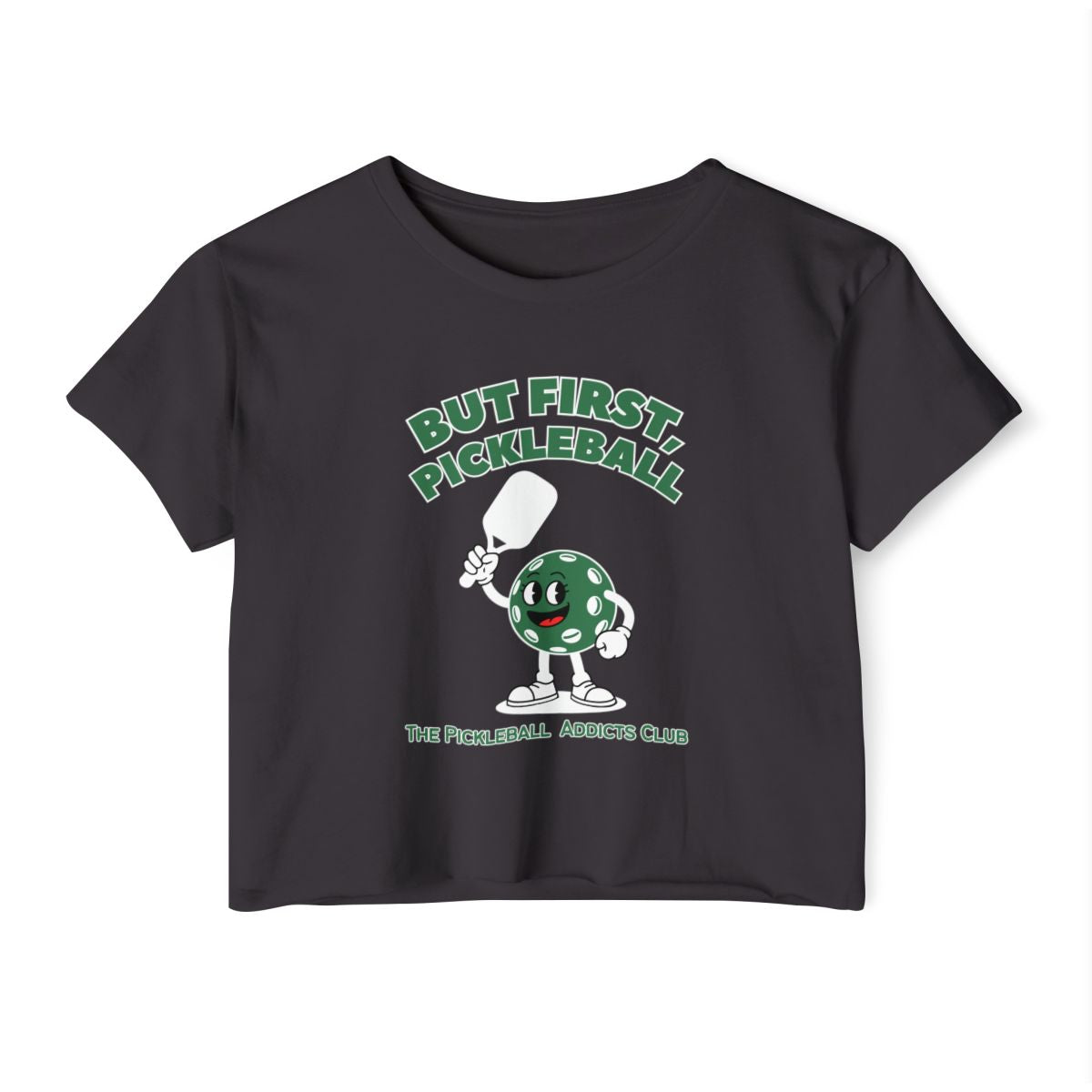 BUT FIRST, PICKLEBALL 2 - Pickleball (Crop Top)