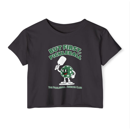 BUT FIRST, PICKLEBALL 2 - Pickleball (Crop Top)