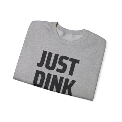 JUST DINK IT 2 - Pickleball (Sweatshirt)