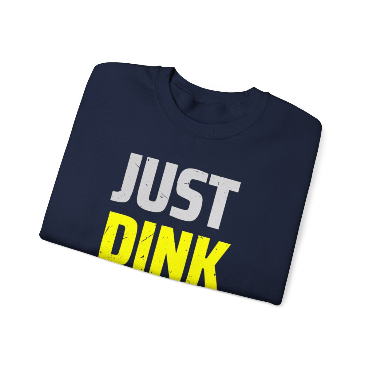 JUST DINK IT 2 - Pickleball (Sweatshirt)