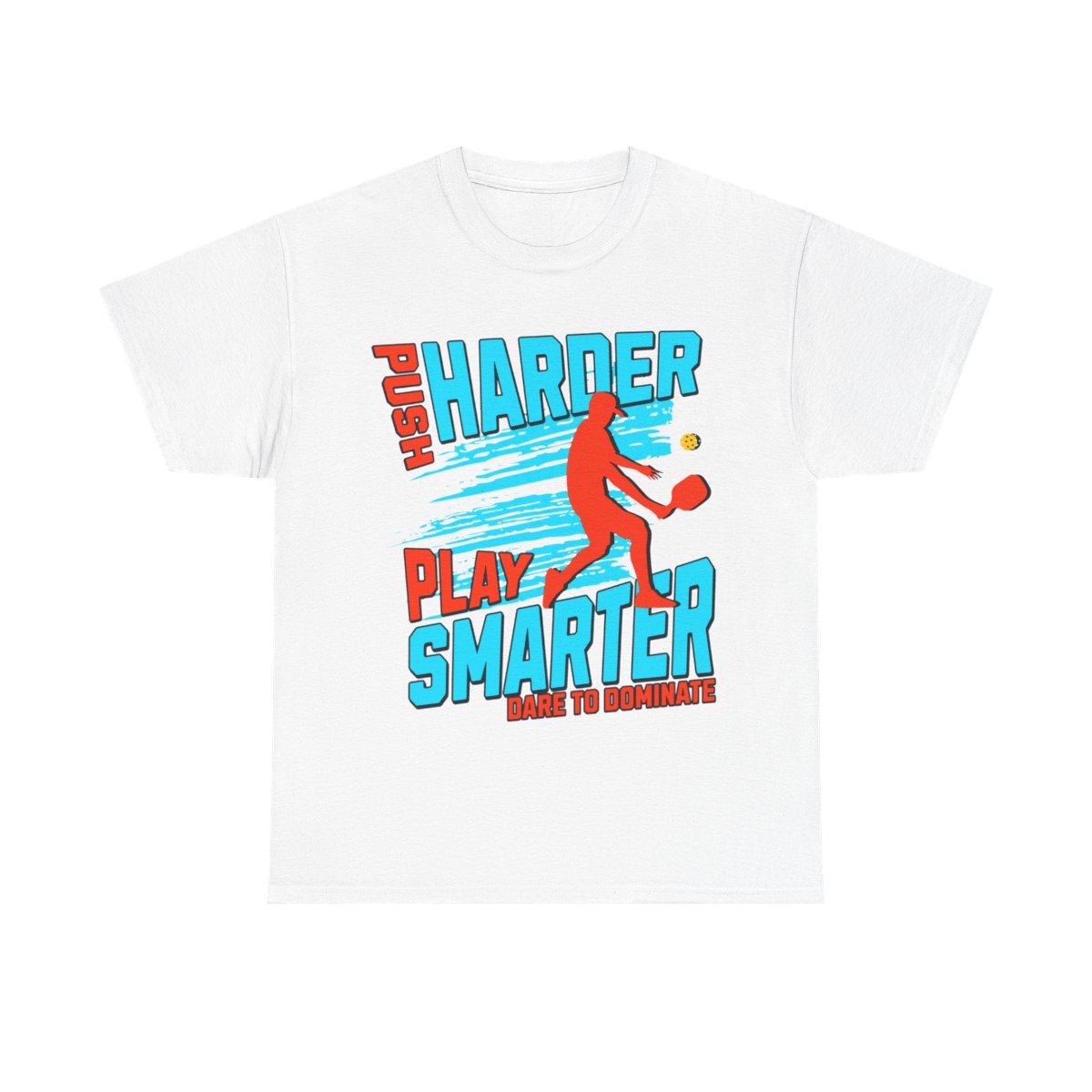 PUSH HARDER - Pickleball (Basic Tee)