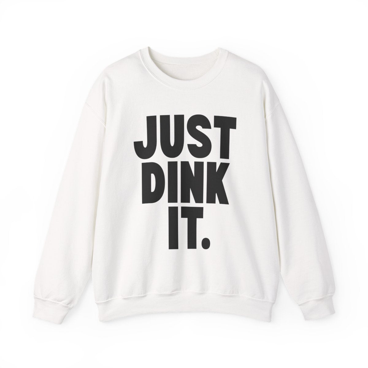 JUST DINK IT 1 - Pickleball (Sweatshirt)