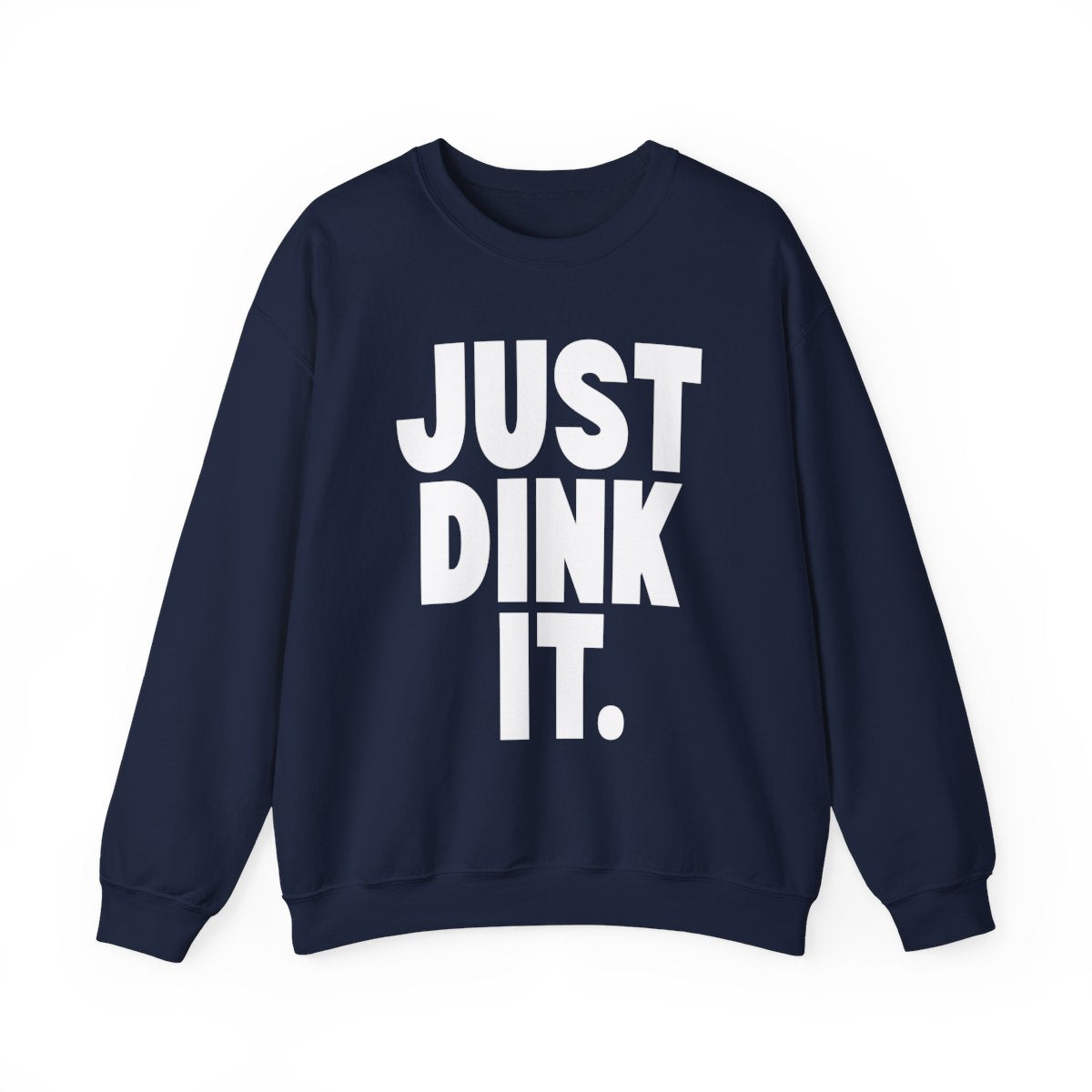 JUST DINK IT 1 - Pickleball (Sweatshirt)