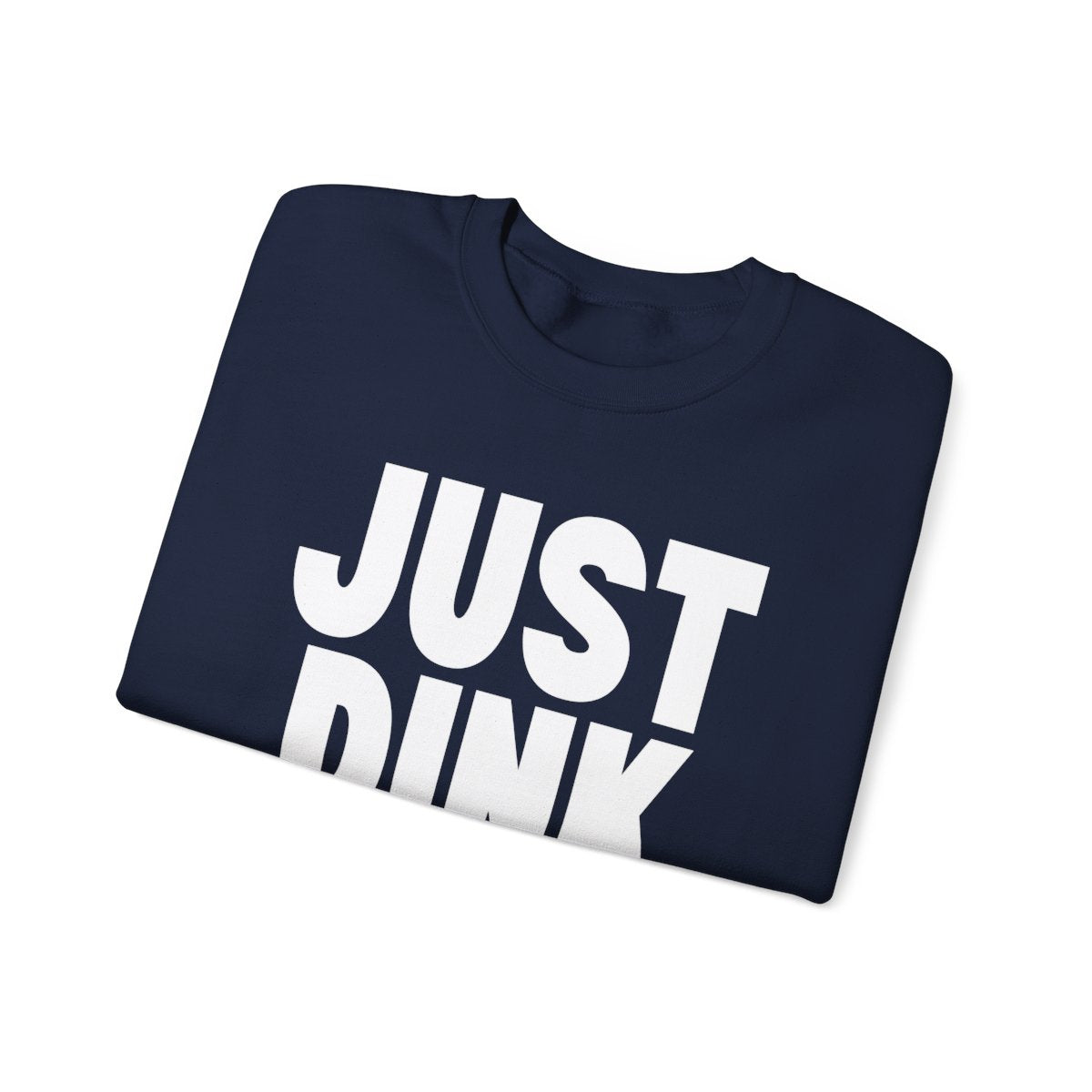 JUST DINK IT 1 - Pickleball (Sweatshirt)