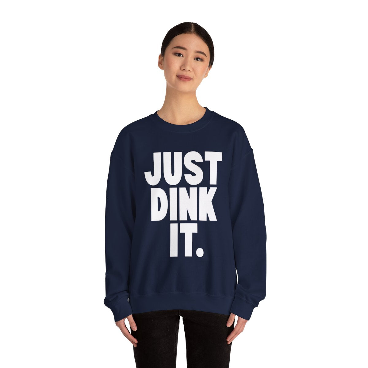 JUST DINK IT 1 - Pickleball (Sweatshirt)