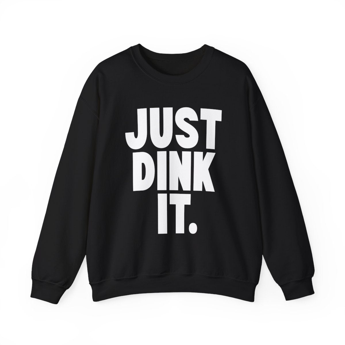 JUST DINK IT 1 - Pickleball (Sweatshirt)