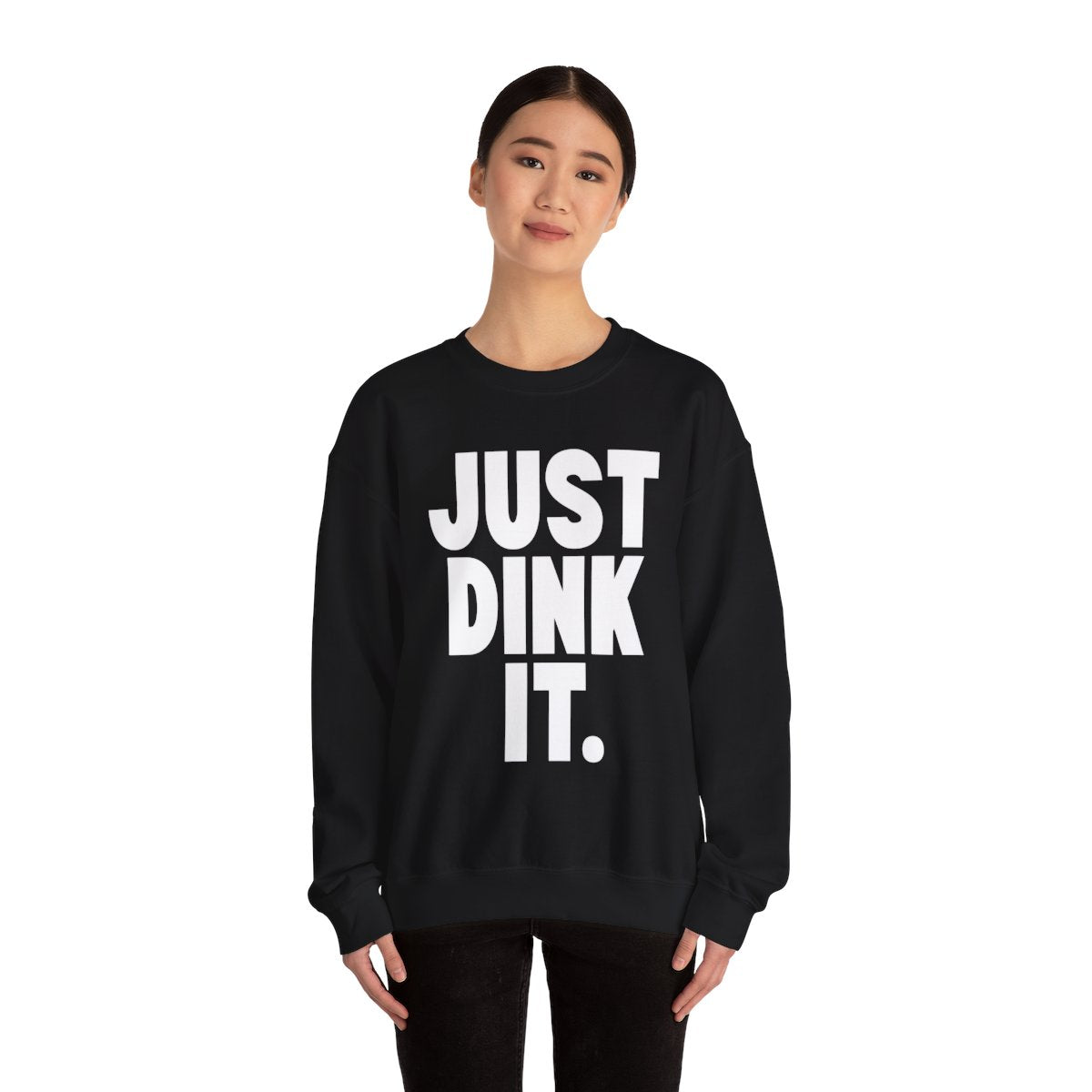 JUST DINK IT 1 - Pickleball (Sweatshirt)