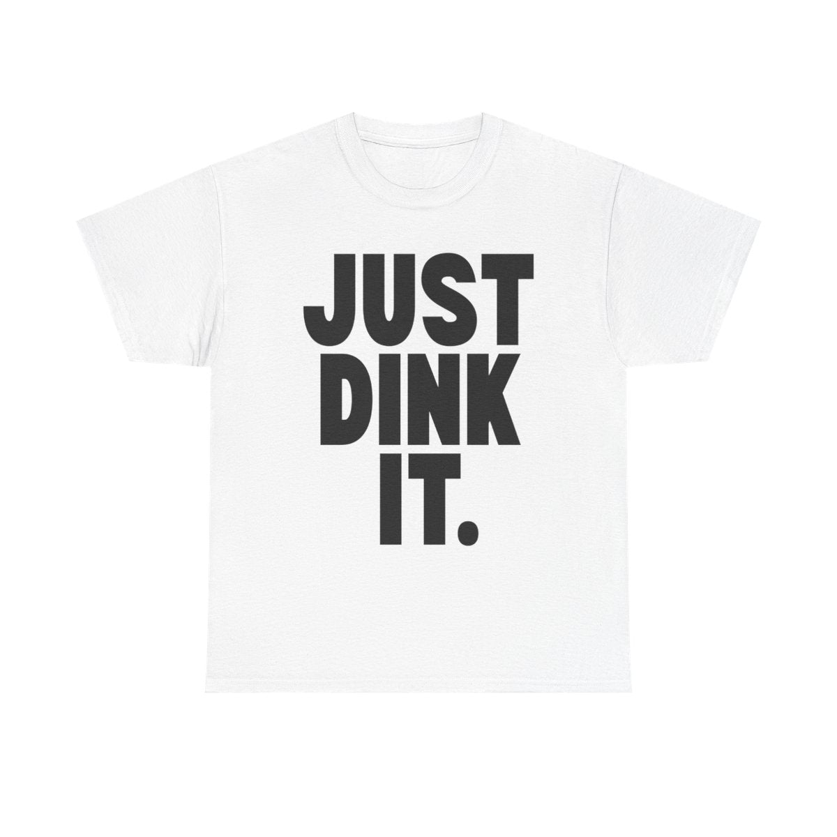 JUST DINK IT 1 - Pickleball (Basic Tee)