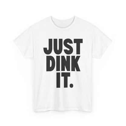 JUST DINK IT 1 - Pickleball (Basic Tee)