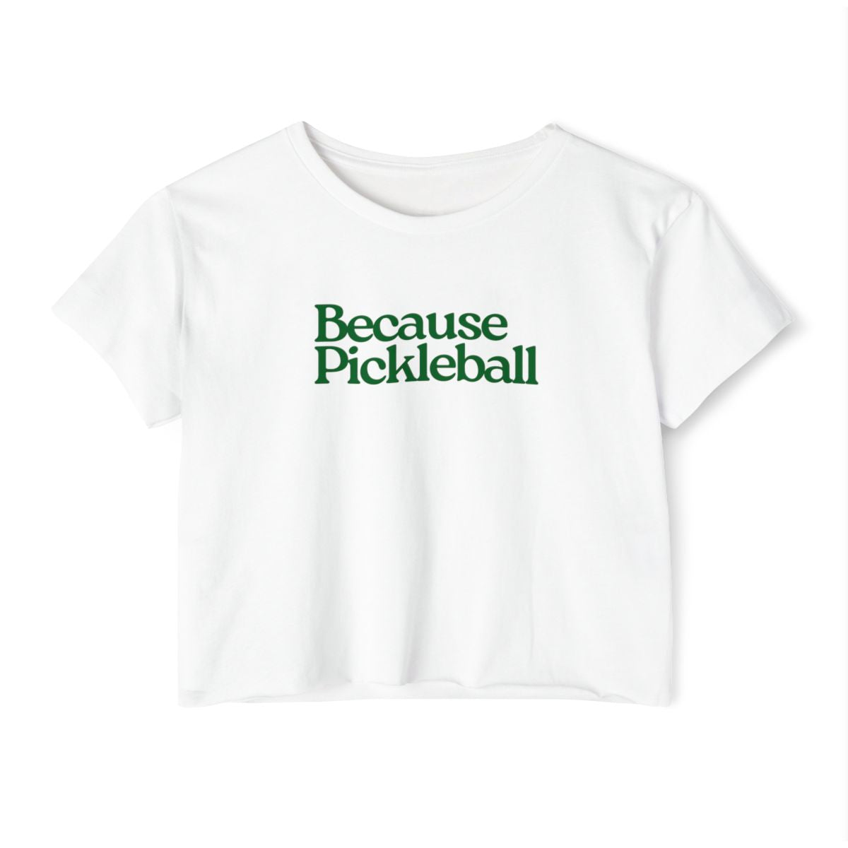 BECAUSE PICKLEBALL - Pickleball (Crop Top)
