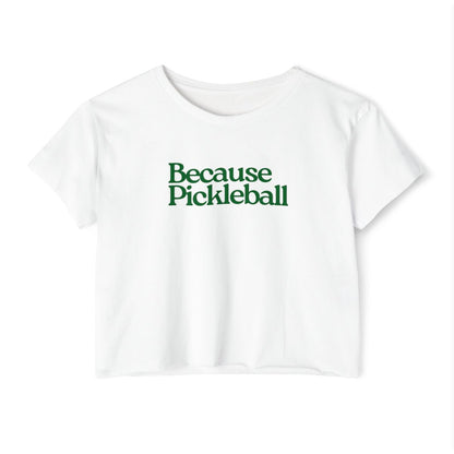 BECAUSE PICKLEBALL - Pickleball (Crop Top)