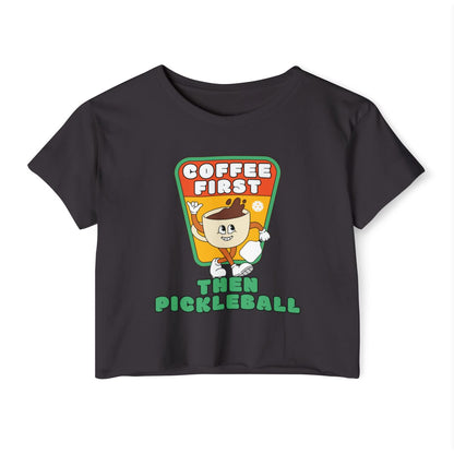 COFFEE FIRST 1 - Pickleball (Crop Top)