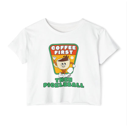 COFFEE FIRST 1 - Pickleball (Crop Top)